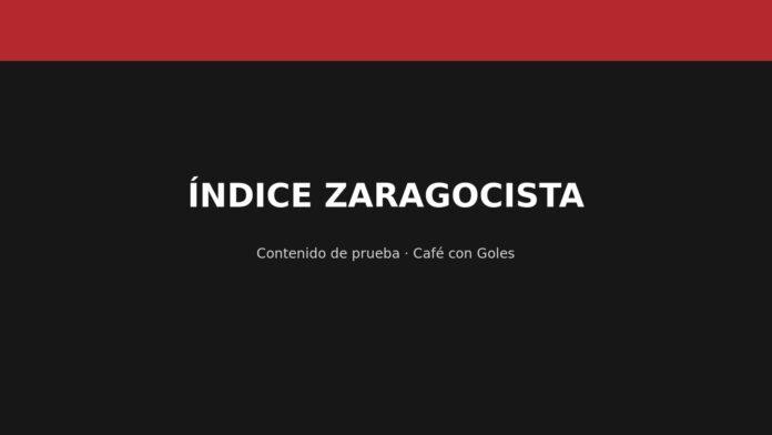 ÍNDICE ZARAGOCISTA Imagen de prueba: ÍNDICE ZARAGOCISTA
